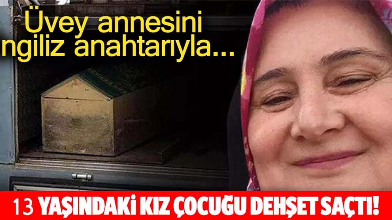 13 yaşındaki kız çocuğu dehşet saçtı! Üvey annesini ingiliz anahtarıyla...