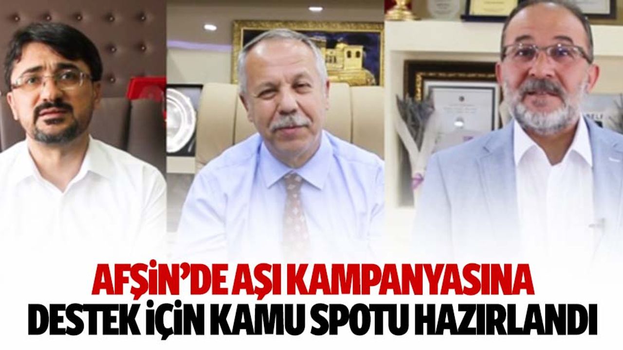 Afşin’de aşı kampanyasına destek için kamu spotu hazırlandı