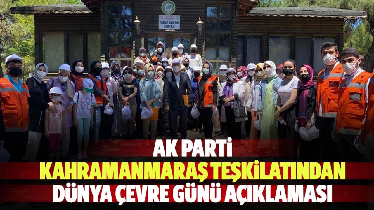 Ak Parti Kahramanmaraş teşkilatından dünya çevre günü açıklaması