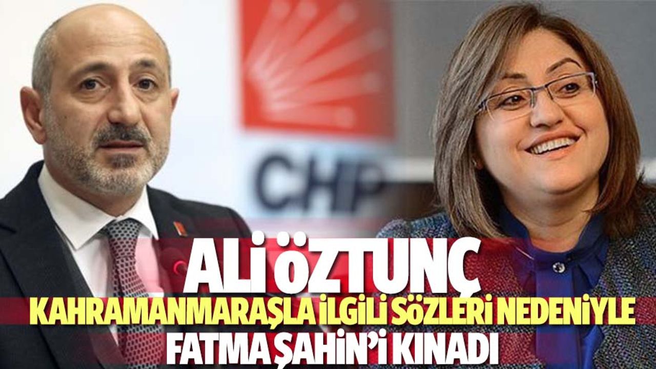 Ali Öztunç, Kahramanmaraşla ilgili sözleri nedeniyle Fatma Şahin’i kınadı