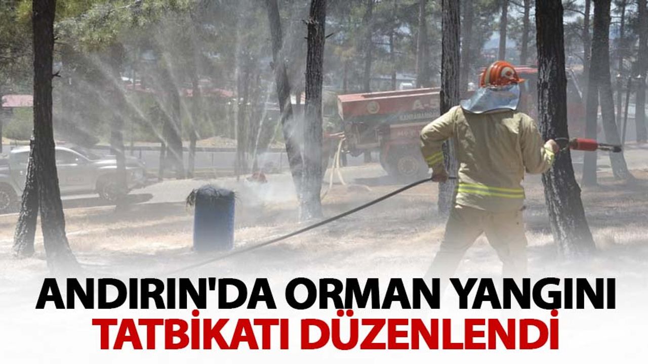 Andırın'da orman yangını tatbikatı düzenlendi