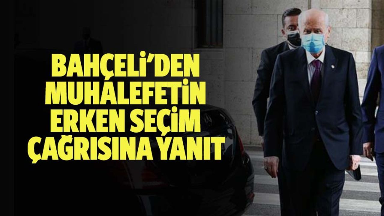 Bahçeli'den Muhalefetin Erken Seçim Çağrısına Yanıt: Bunun iki yolu vardır