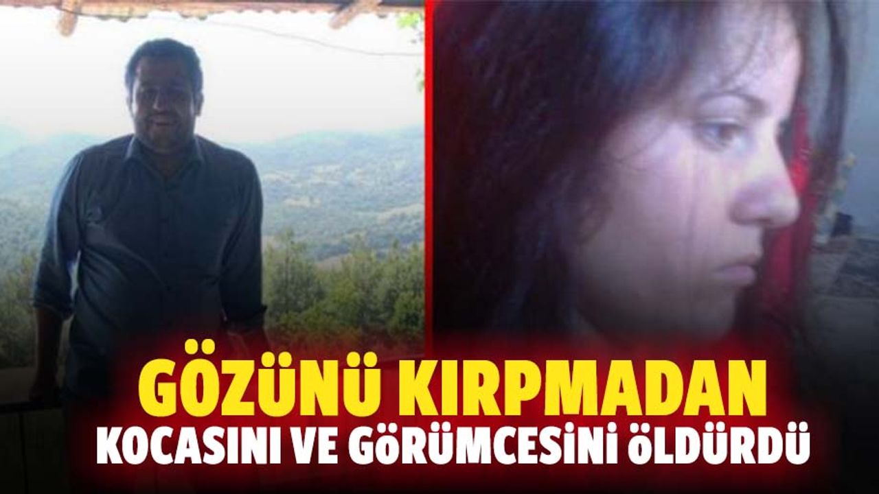 Gözünü kırpmadan kocasını ve görümcesini başından vurdu