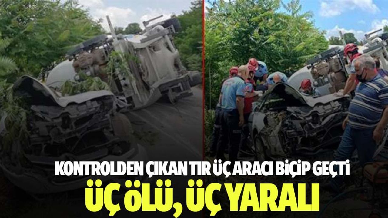 Kontrolden çıkan tır, 3 aracı biçip geçti: 3 ölü, 3 yaralı