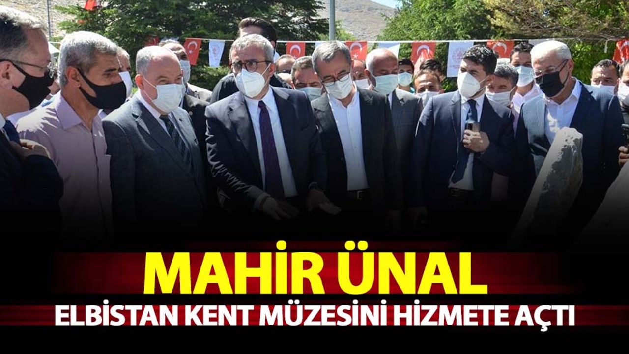 Mahir Ünal, Elbistan Kent Müzesini Hizmete Açtı