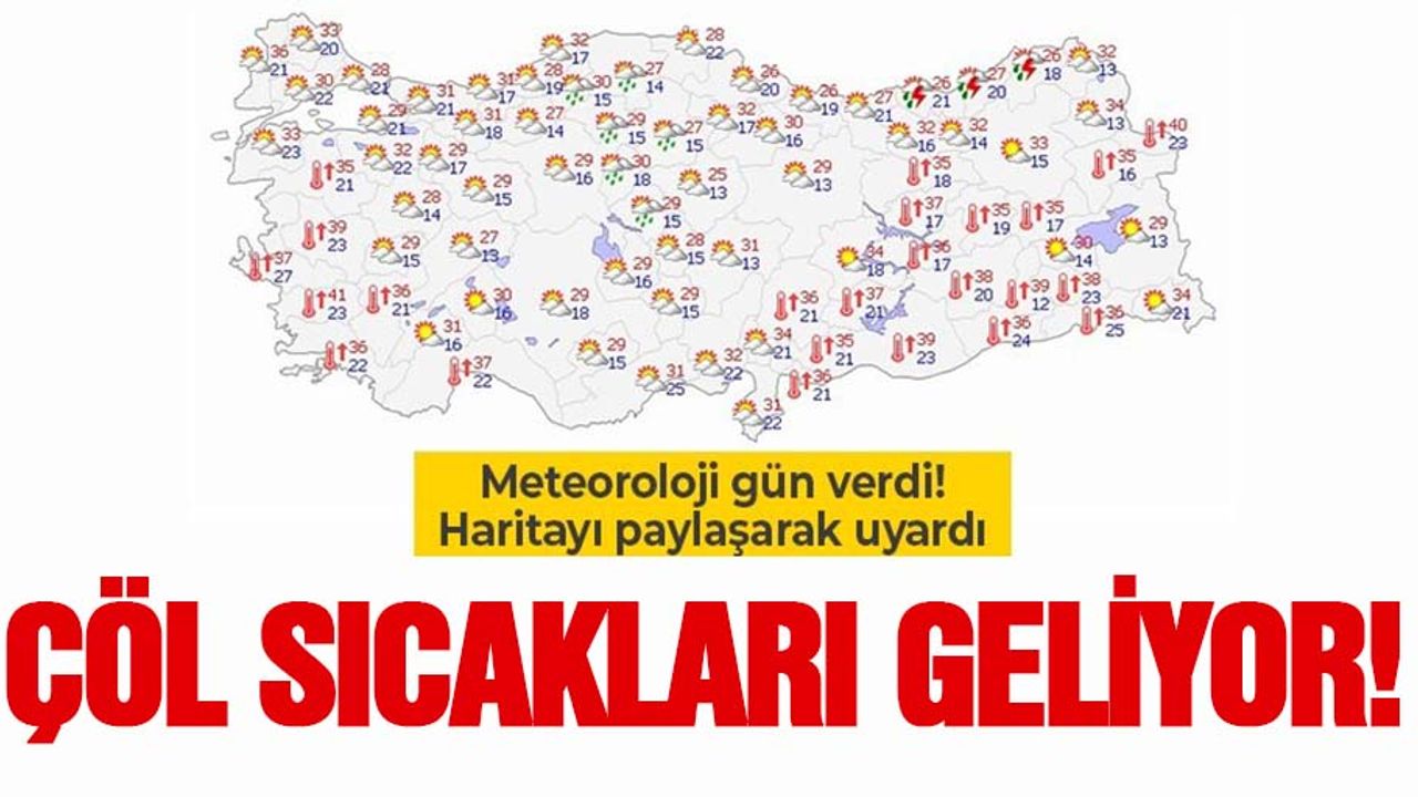 Meteoroloji gün vererek uyardı: Çöl sıcakları yolda