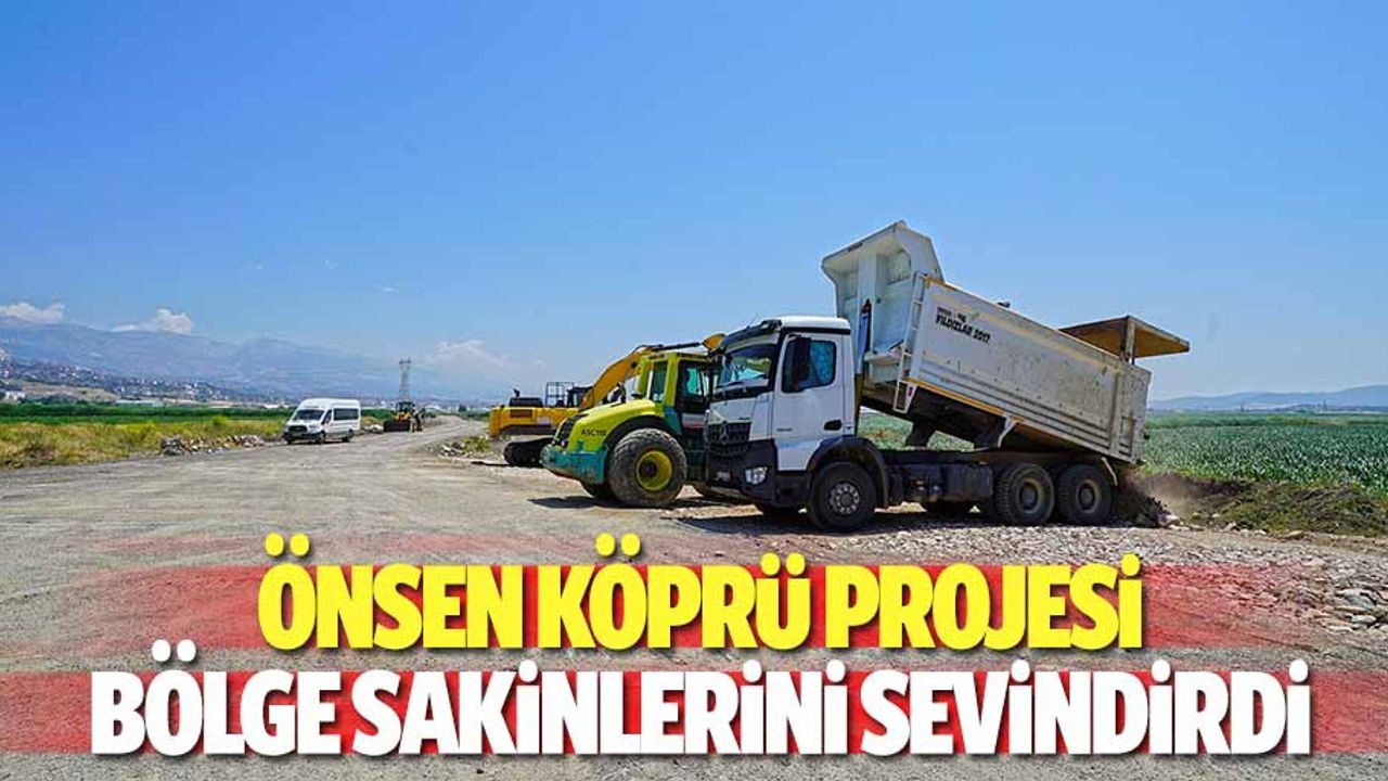 Önsen Köprü Projesi Bölge Sakinlerini Sevindirdi