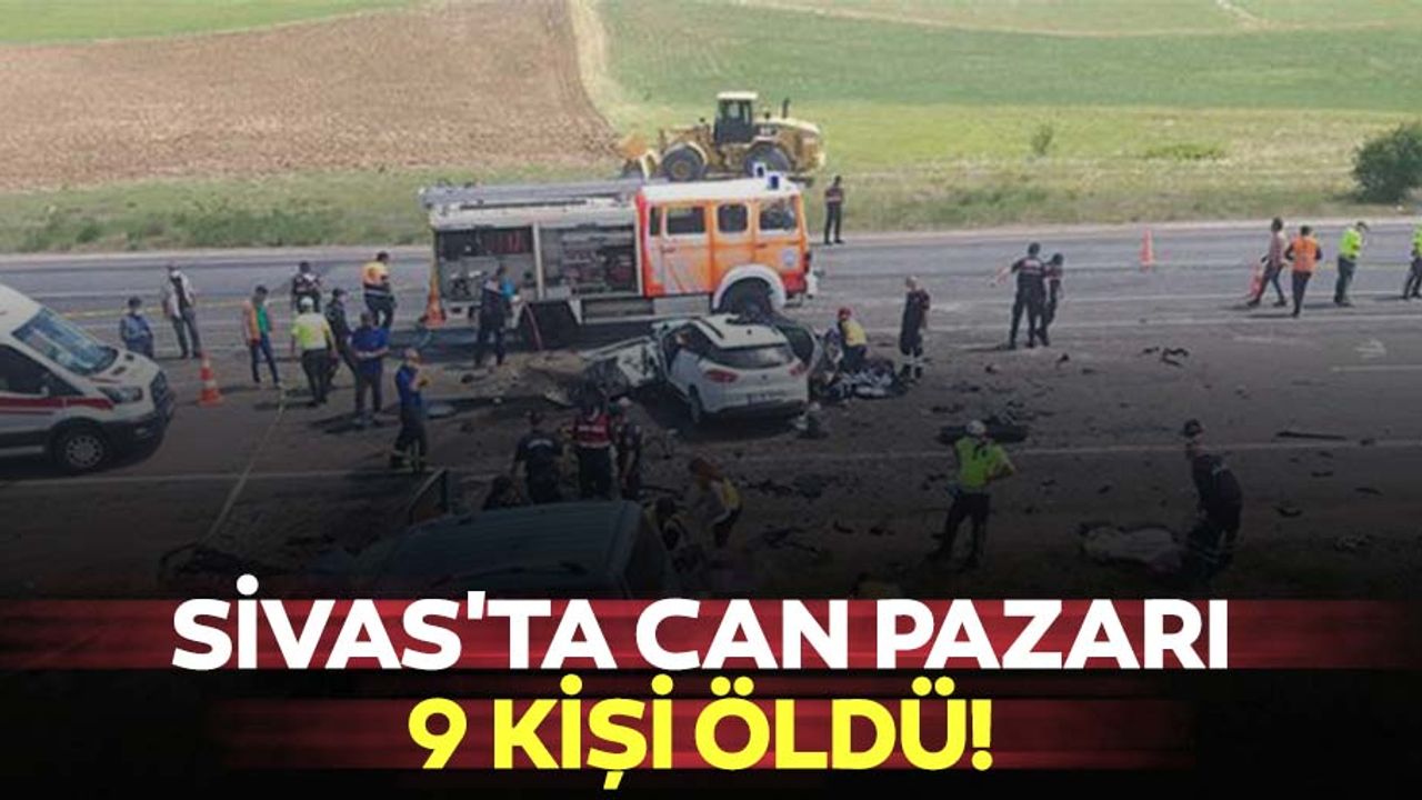 Sivas'ta can pazarı, 9 kişi öldü