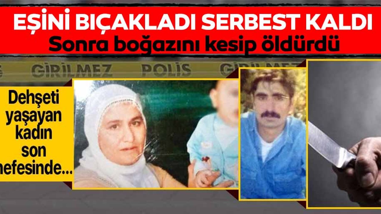 Sokak ortasında karısını bıçaklayan adam serbest kaldı! Bu sefer de eşinin boğazını kesip öldürdü