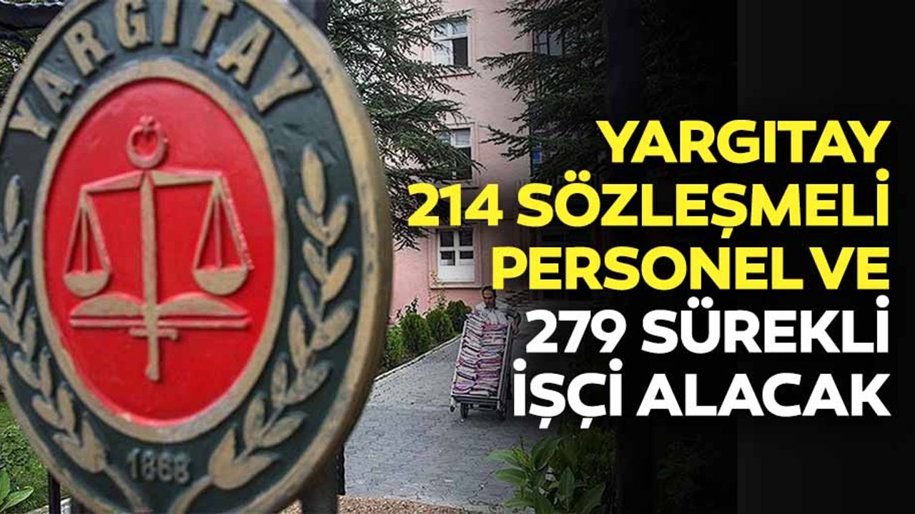 Yargıtay 214 sözleşmeli personel ve 279 sürekli işçi alacak