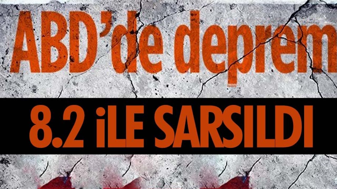 ABD Alaska'da 8.2 büyüklüğünde deprem