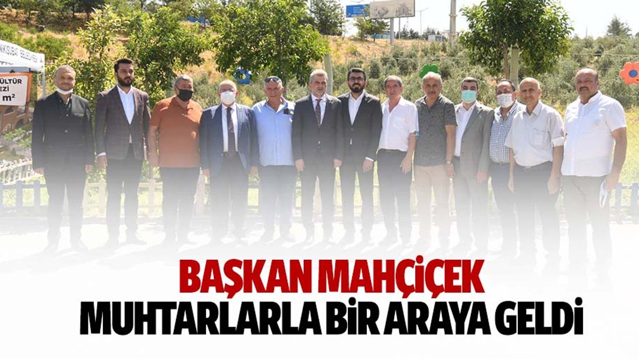 Başkan Mahçiçek, Muhtarlarla Bir Araya Geldi