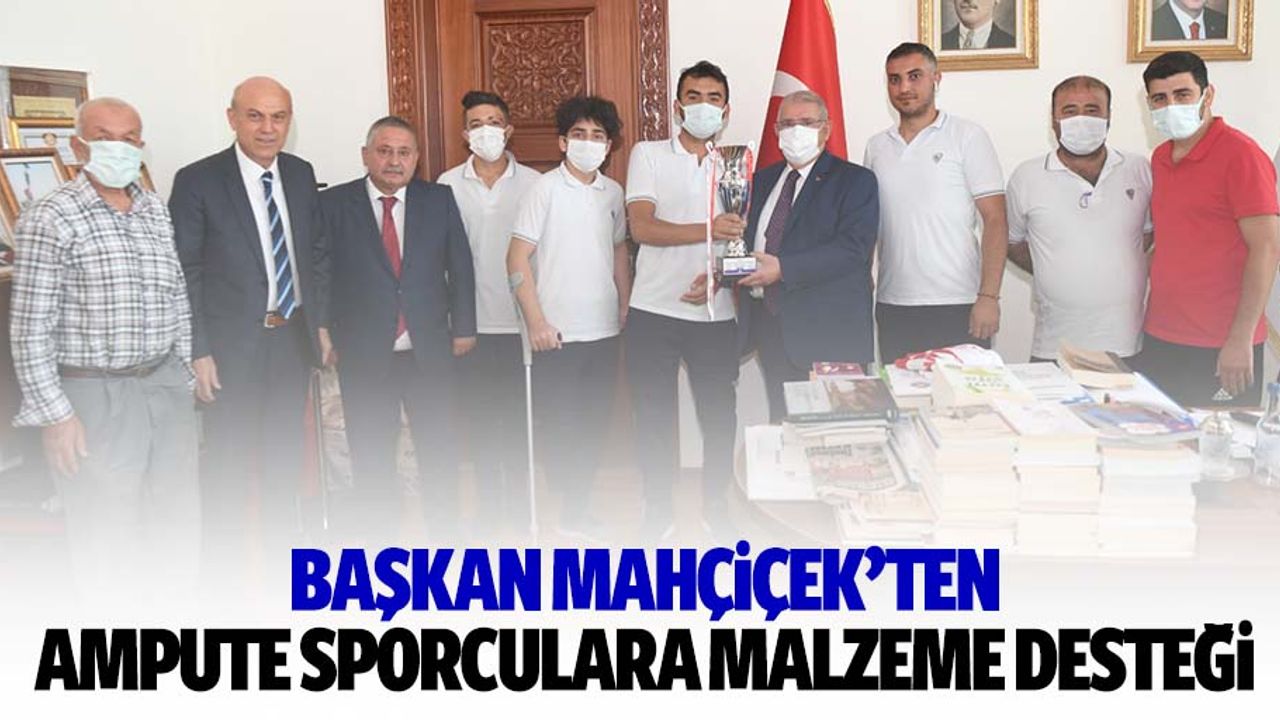 Başkan Mahçiçek’ten ampute sporculara malzeme desteği