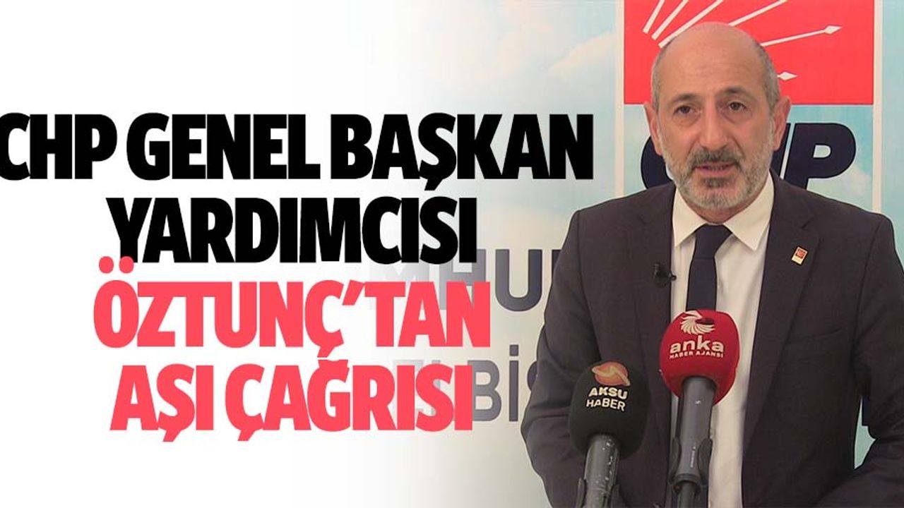 Chp Genel Başkan Yardımcısı Öztunç'tan Aşı Çağrısı
