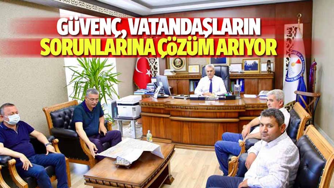 Güvenç, vatandaşların sorunlarına çözüm arıyor
