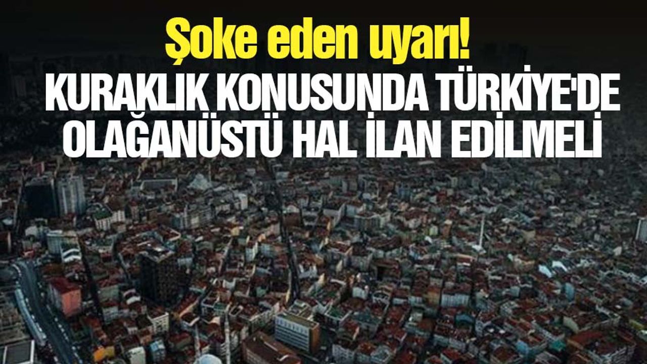 Kuraklık Konusunda Türkiye'de Olağanüstü Hal İlan Edilmeli
