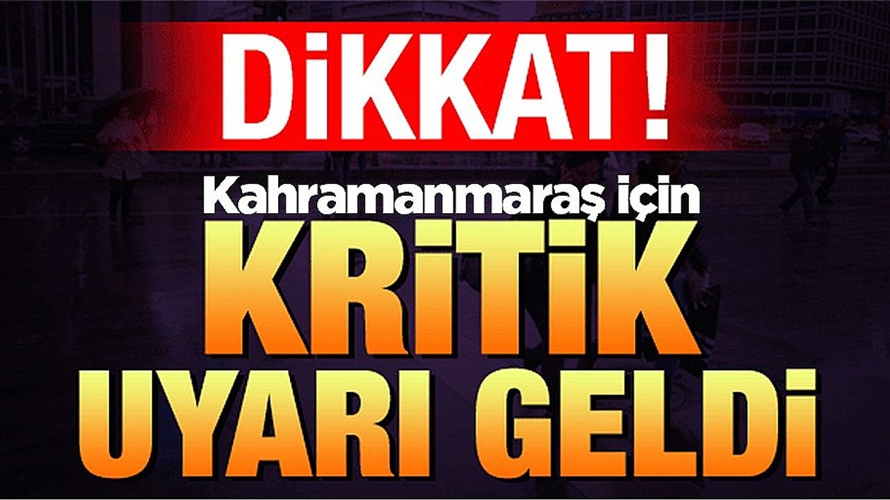 Meteoroloji'den Kahramanmaraş için kuvvetli yağış uyarısı