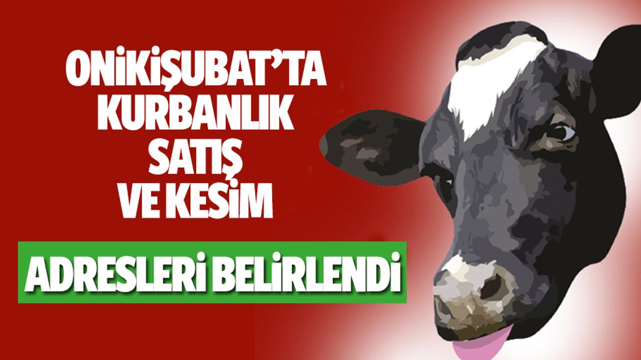 Onikişubat’ta kurbanlık satış ve kesim adresleri belirlendi