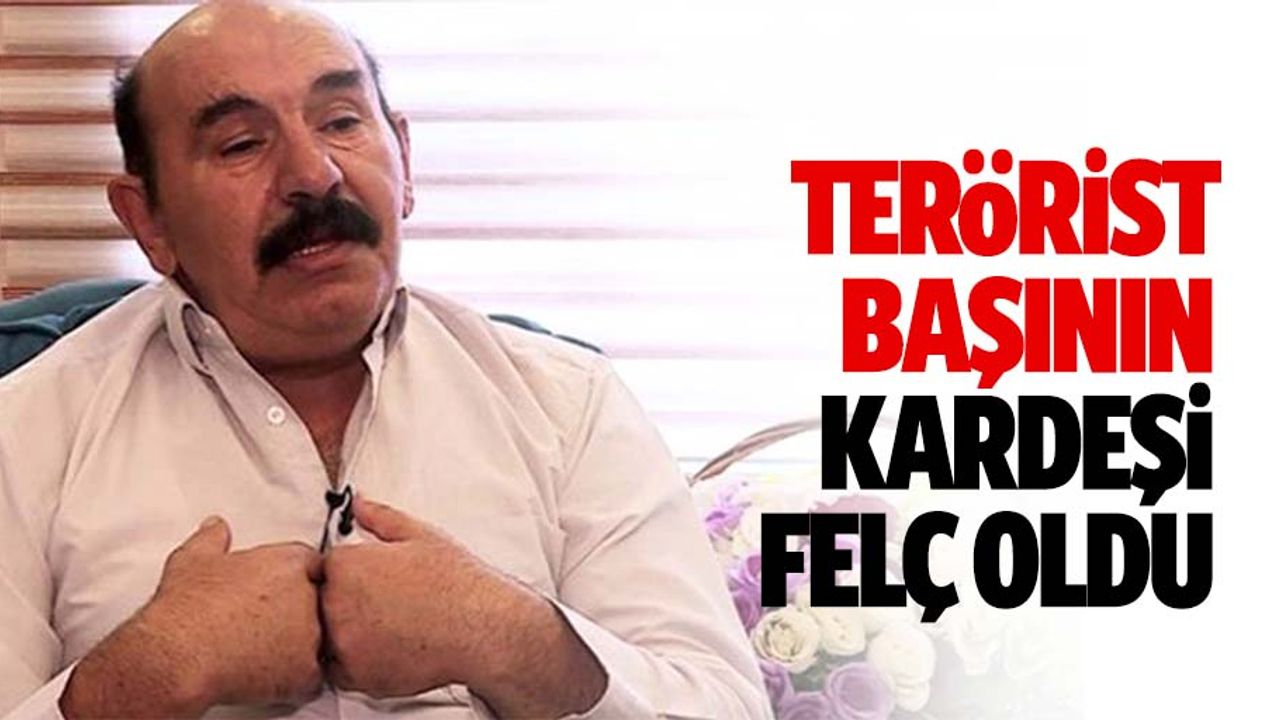 Terörist başının kardeşi felç oldu