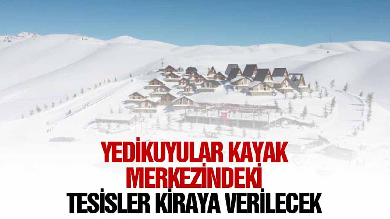 Yedikuyular Kayak Merkezindeki Tesisler Kiraya Verilecek