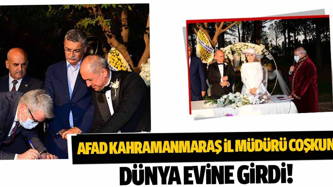AFAD Kahramanmaraş İl Müdürü Coşkun dünya evine girdi