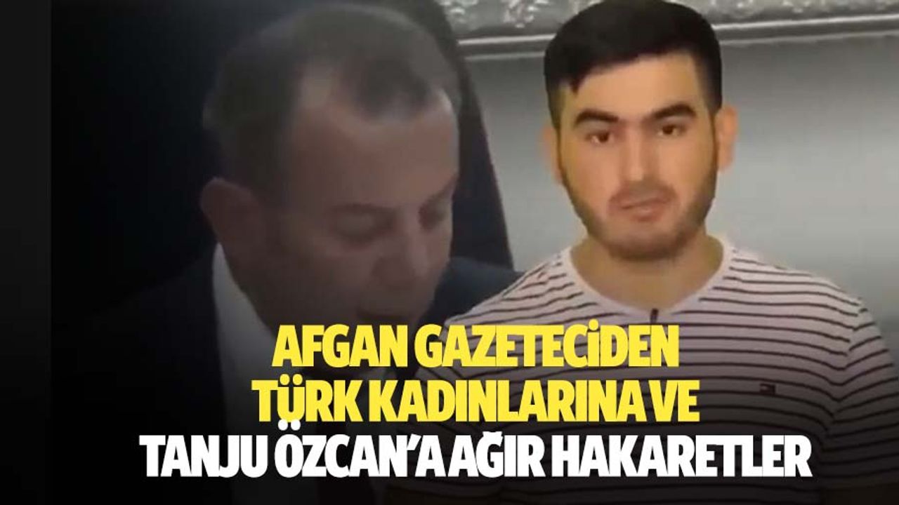 Afgan Gazeteciden Türk Kadınlarına Ve Tanju Özcan'a Ağır Hakaretler