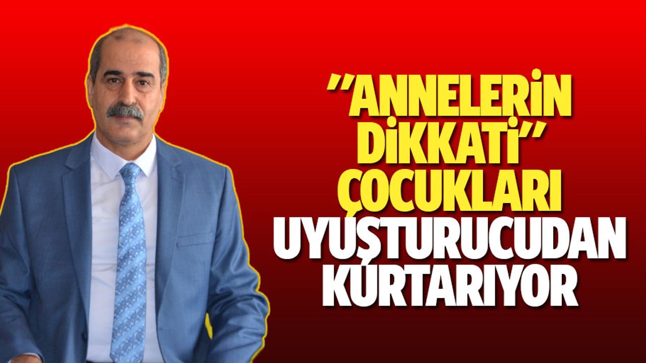 "Annelerin Dikkati" Çocukları Uyuşturucudan Kurtarıyor