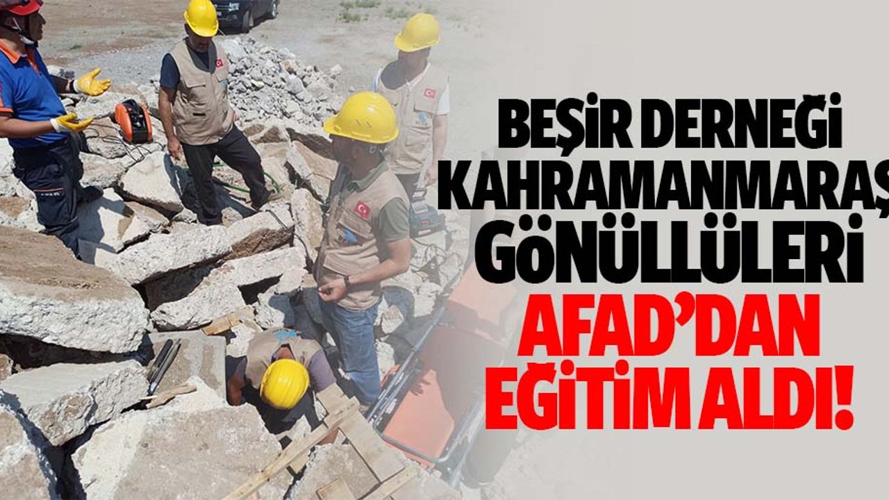 Beşir Derneği Kahramanmaraş gönüllüleri AFAD’dan eğitim aldı