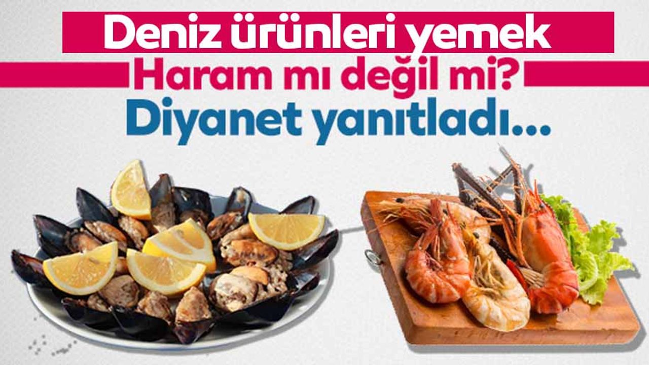 'Deniz ürünleri yemek haram mı?' Diyanet'ten açıklama