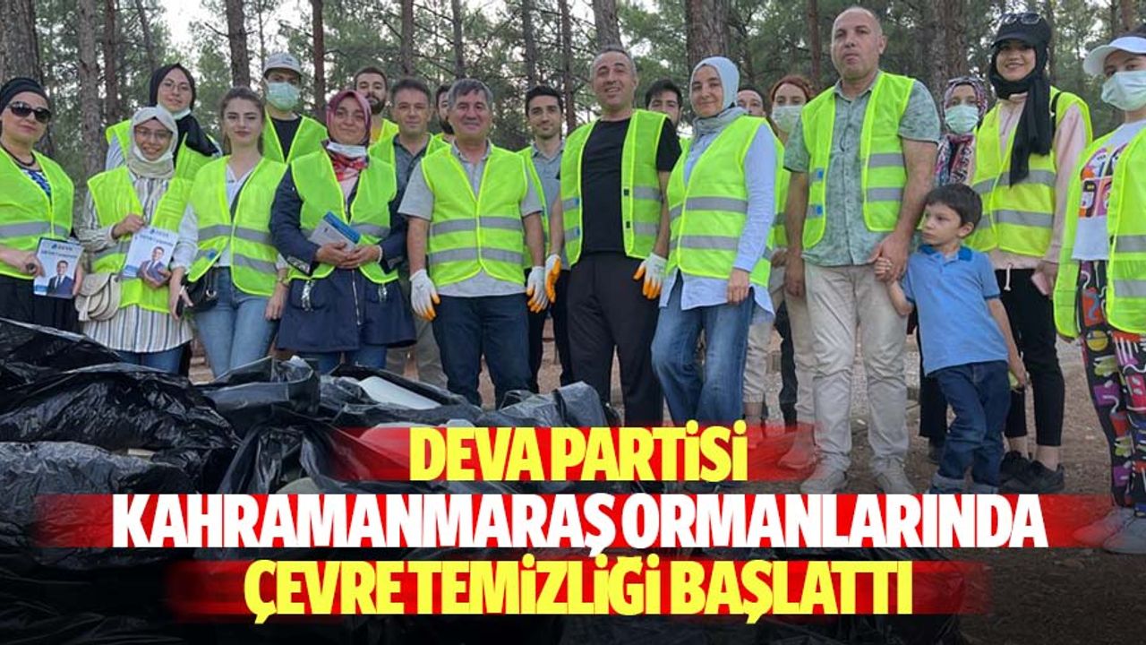 Deva Partisi Kahramanmaraş ormanlarında çevre temizliği başlattı