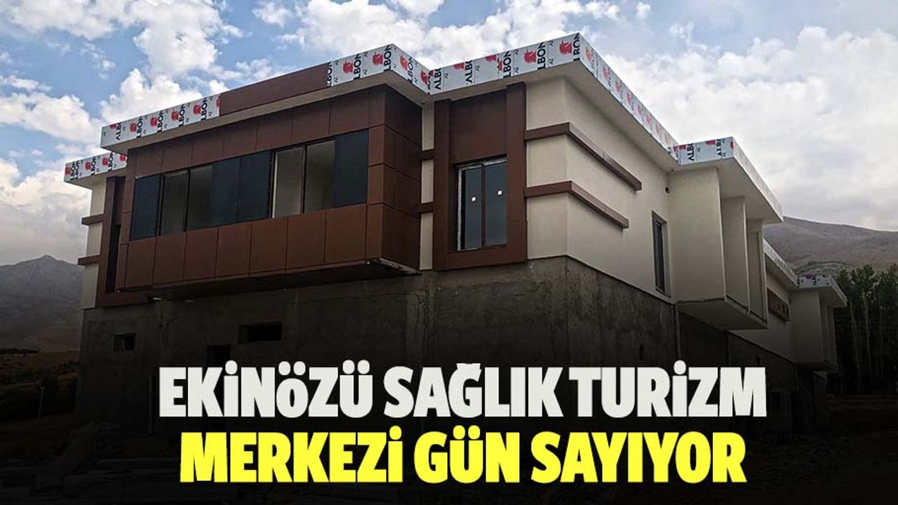 Ekinözü Sağlık Turizm merkezi gün sayıyor