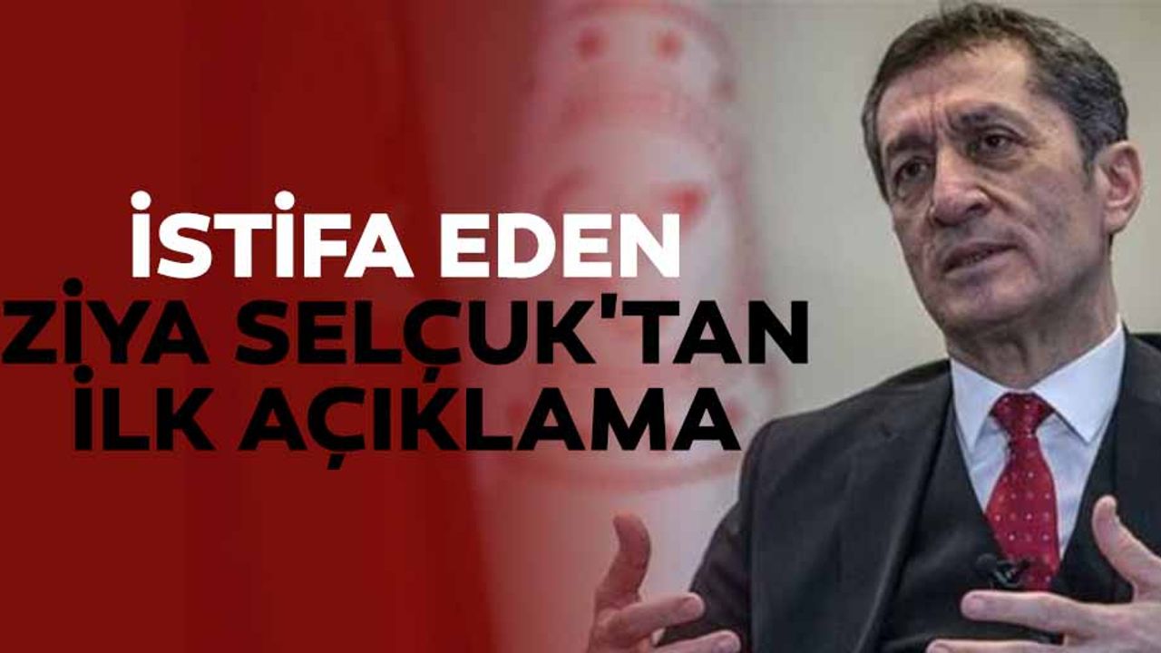 İstifa Eden Ziya Selçuk'tan İlk Açıklama