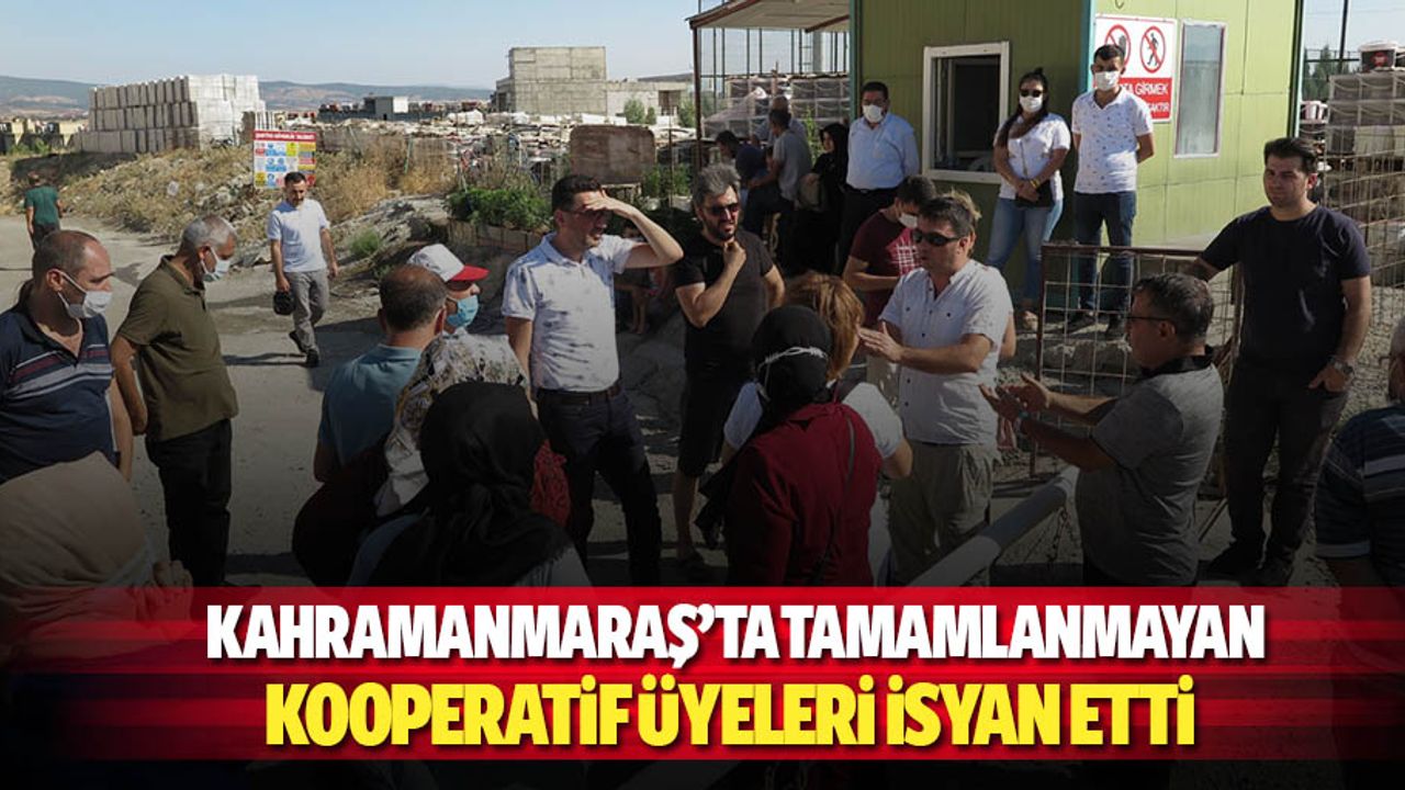 Kahramanmaraş’ta tamamlanmayan kooperatif üyeleri isyan etti