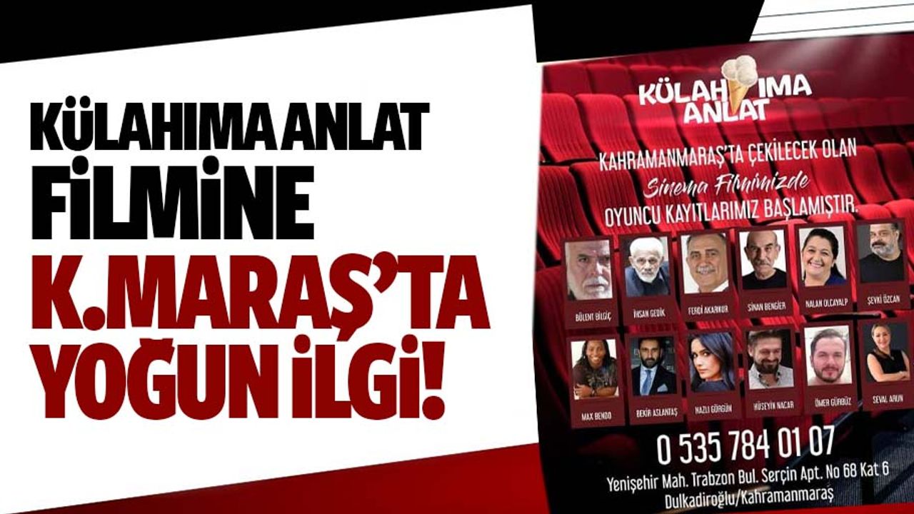 Külahıma Anlat filmine Kahramanmaraş’ta yoğun ilgi