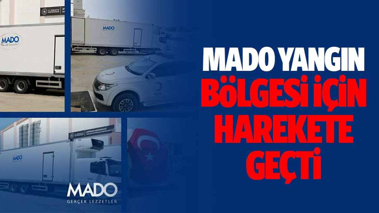 MADO yangın bölgesi için harekete geçti