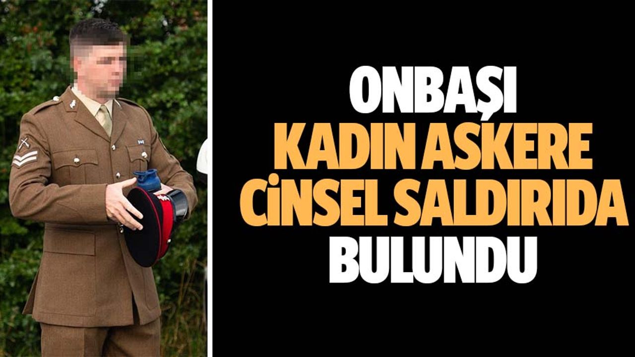 Onbaşı, Kadın Askere Cinsel Saldırıda Bulundu