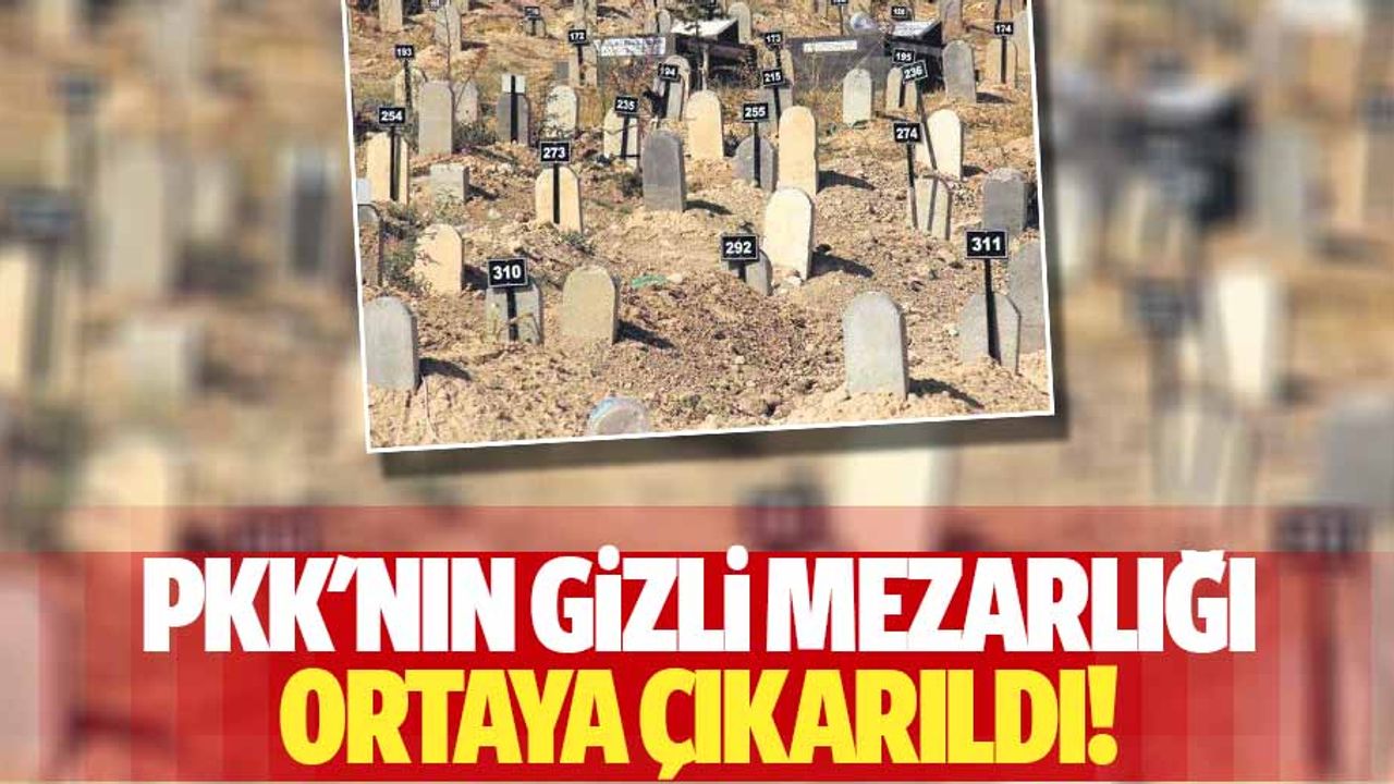 PKK'nın gizli mezarlığı ortaya çıkarıldı!