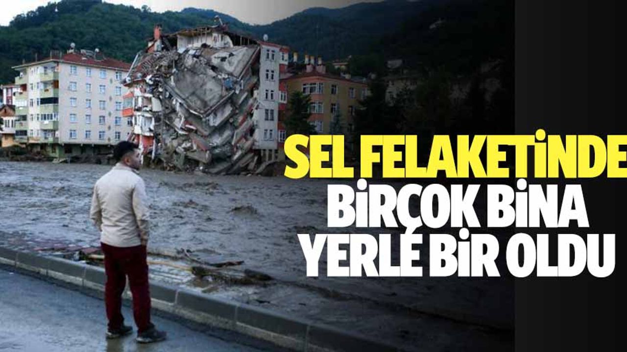 Sel felaketinde birçok bina yerle bir oldu