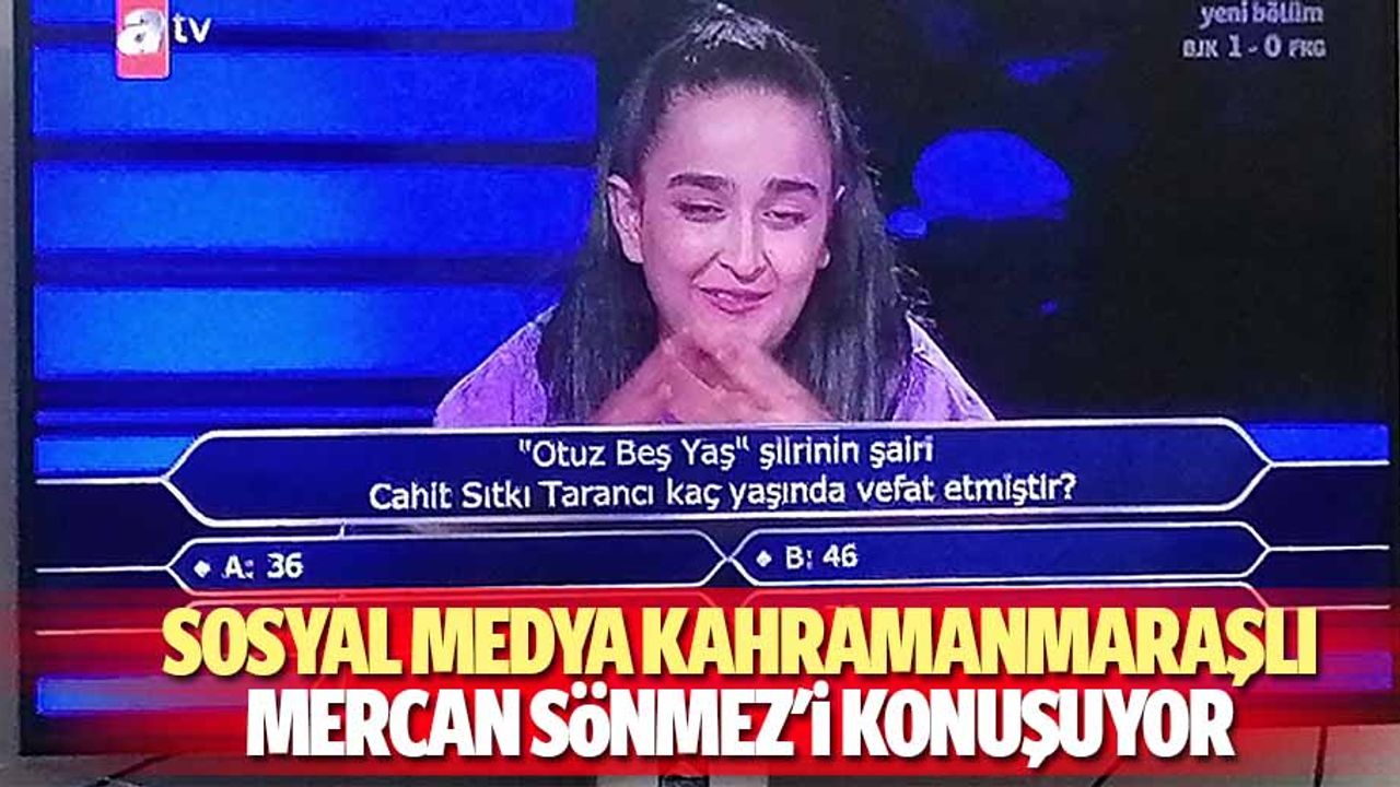 Sosyal medya Kahramanmaraşlı Mercan Sönmez'i konuşuyor