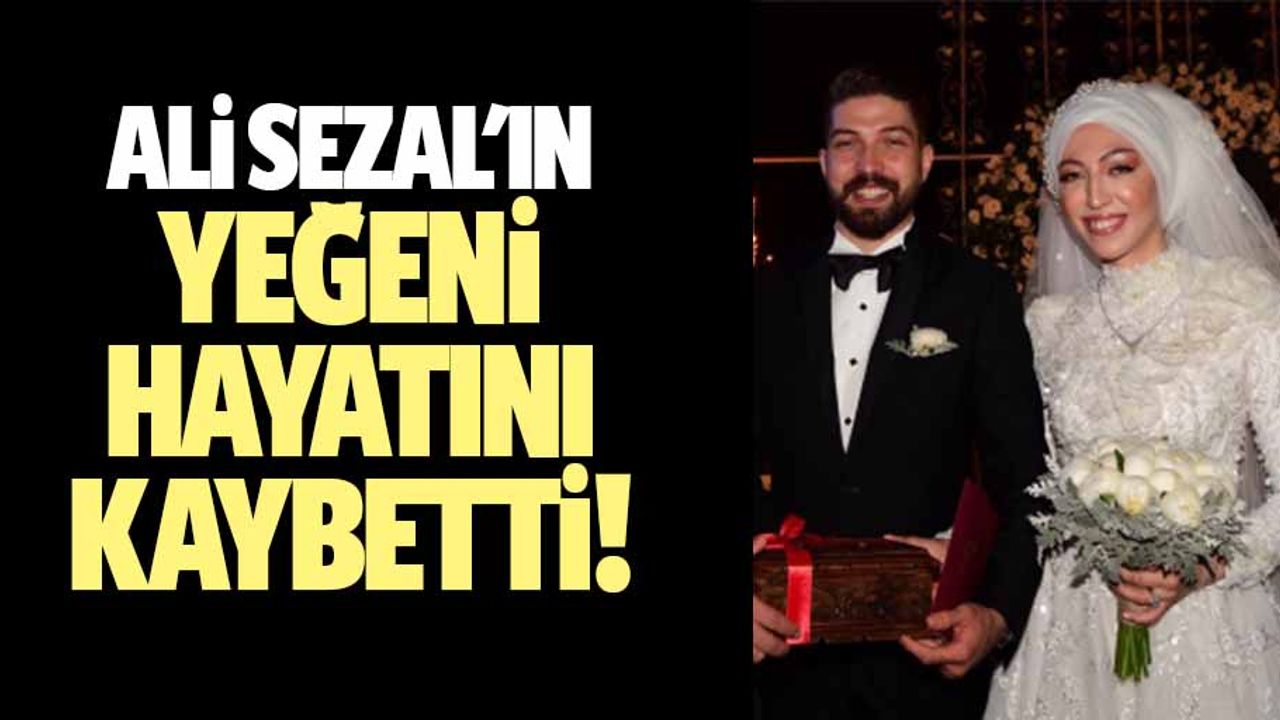 Ali Sezal'ın Yeğeni Hayatını Kaybetti