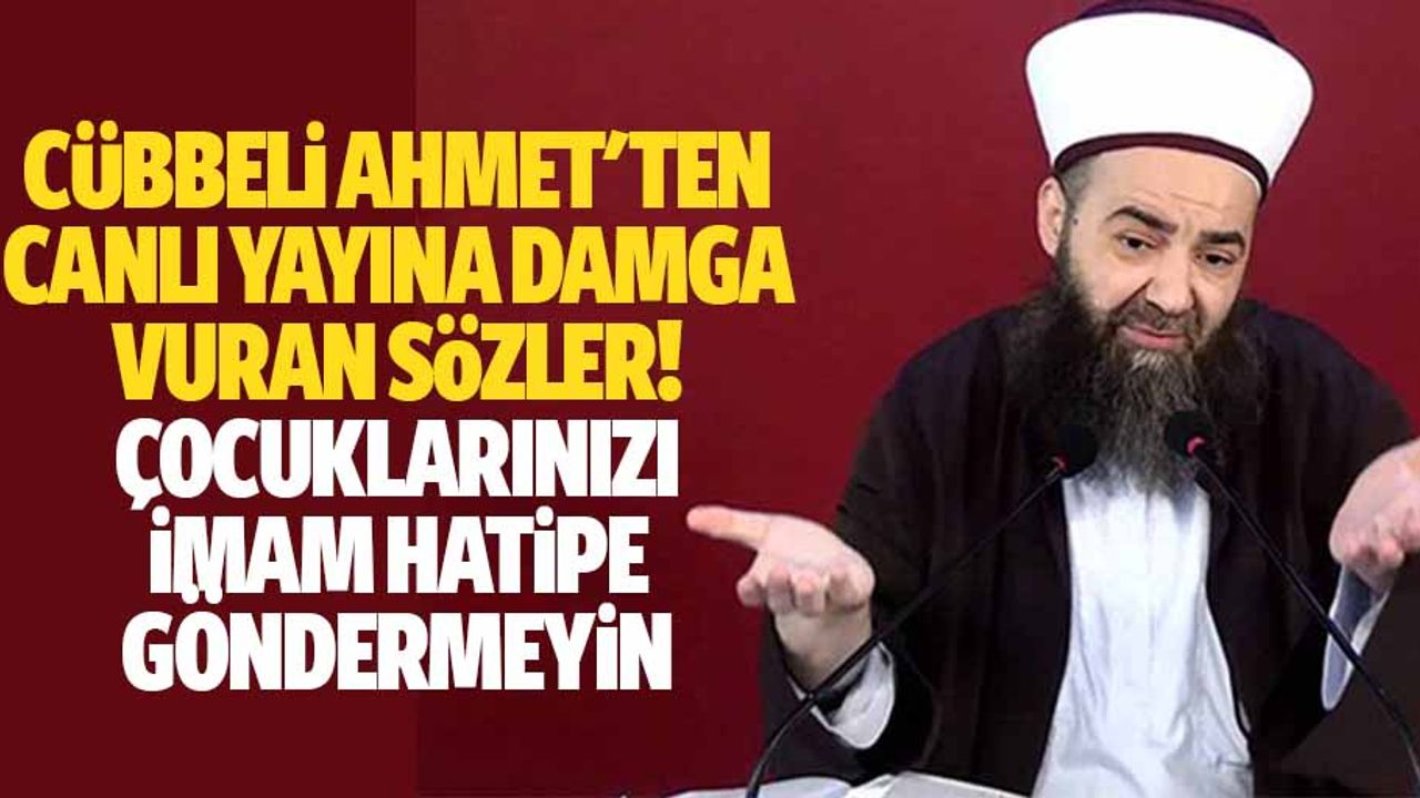 Cübbeli Ahmet'ten Canlı Yayına Damga Vuran Sözler: Çocuklarınızı İmam Hatipe Göndermeyin