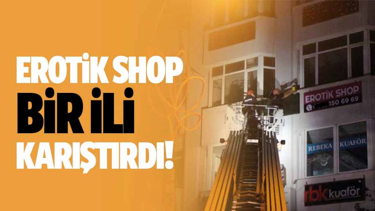 Erotik shop bir ili karıştırdı!