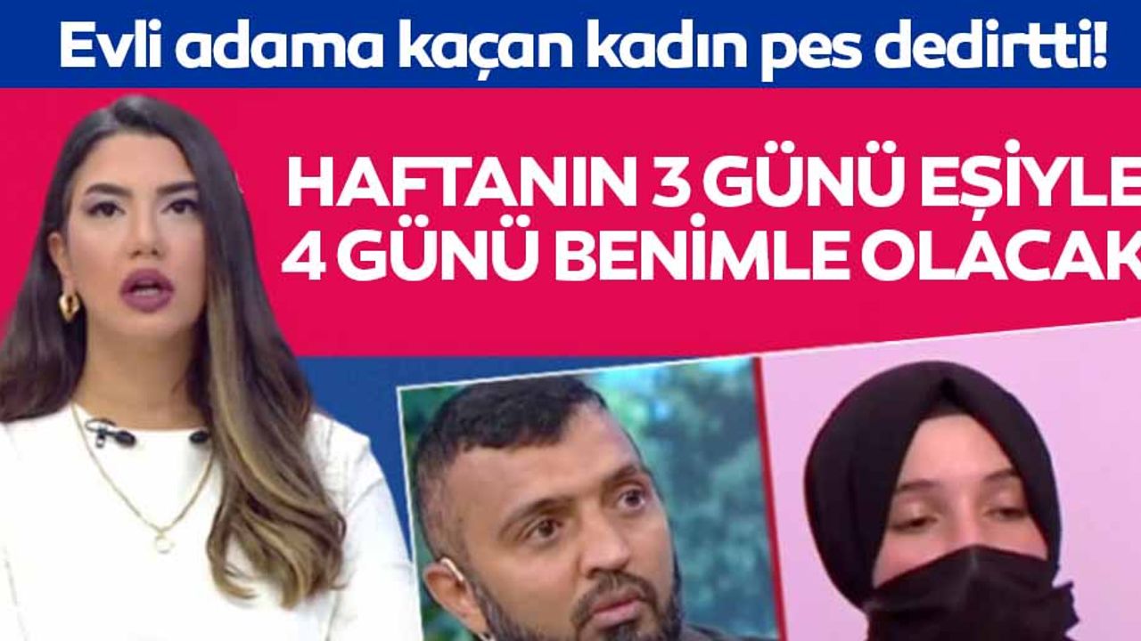 Evli adama kaçan kadın pes dedirtti! Haftanın 3 Günü Eşiyle 4 Günü Benimle Olacak