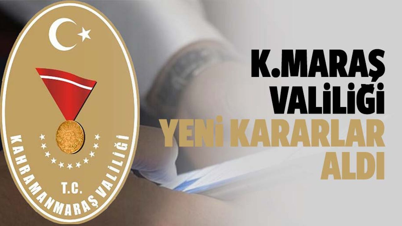 Kahramanmaraş Valiliğinden yeni Korona Virüs kararı