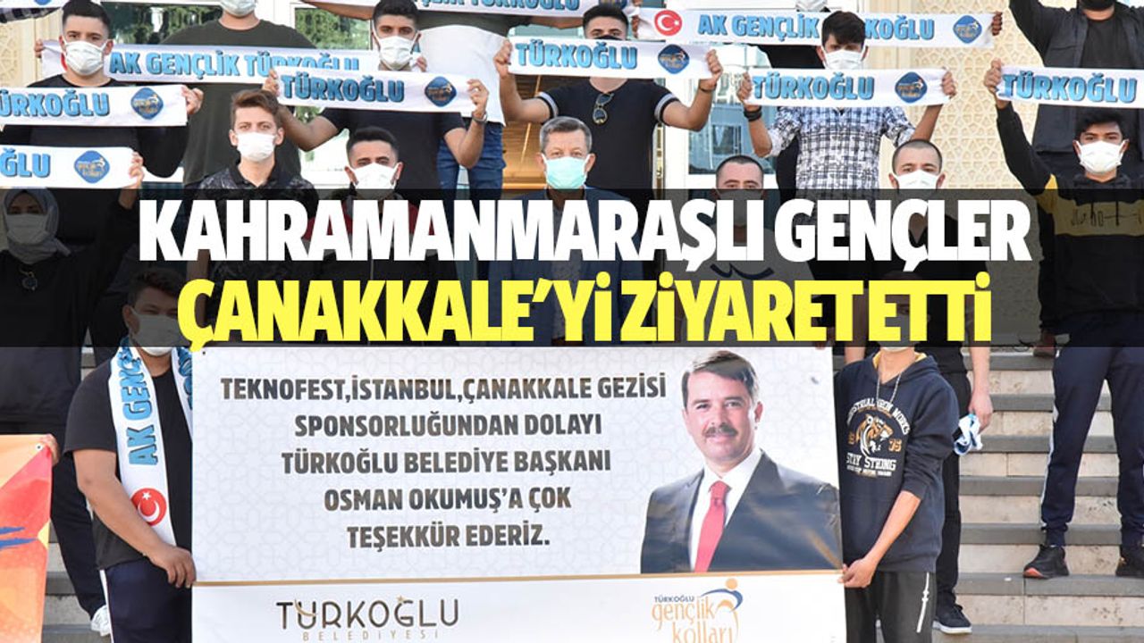 Kahramanmaraşlı Gençler Çanakkale'yi ziyaret etti
