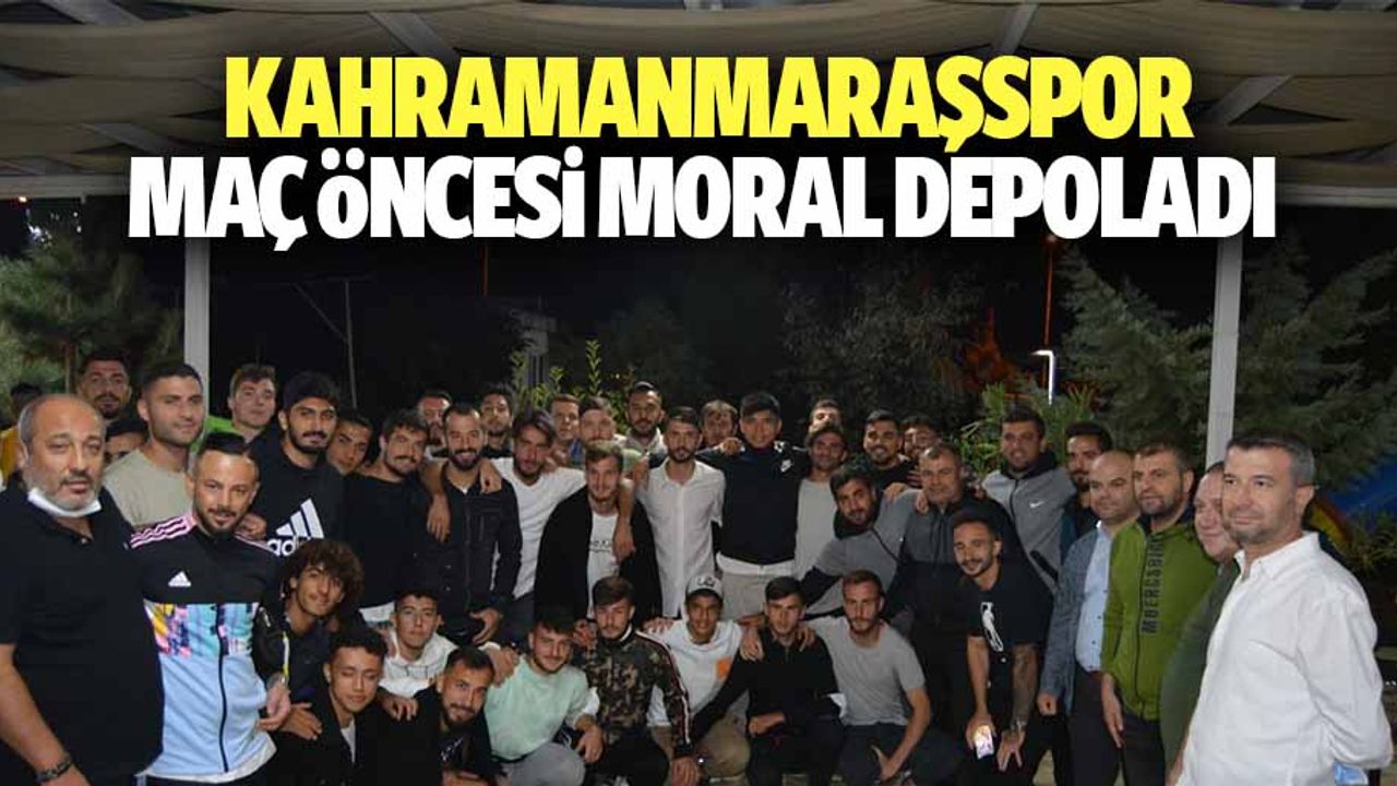 Kahramanmaraşspor maç öncesi moral depoladı