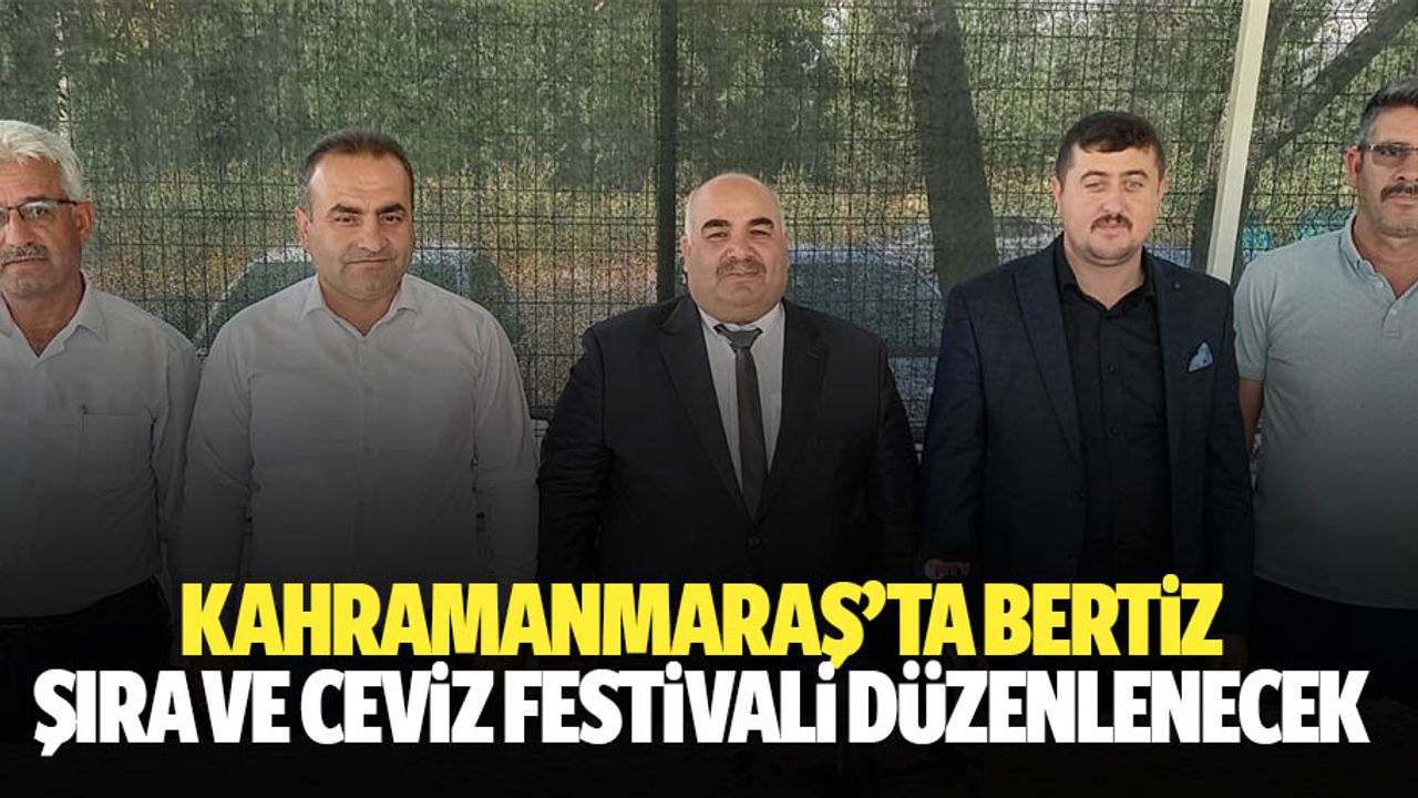 Kahramanmaraş’ta Bertiz Şıra ve Ceviz Festivali Düzenlenecek