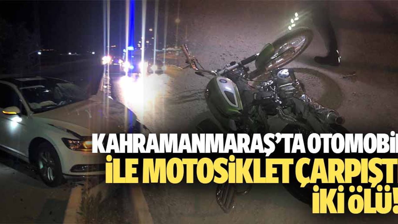 Kahramanmaraş’ta Otomobil İle Motosiklet Çarpıştı, 2 Ölü