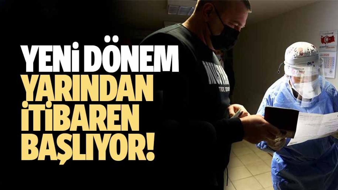 Koronavirüsle mücadelede yeni dönem! Yarından itibaren başlıyor!