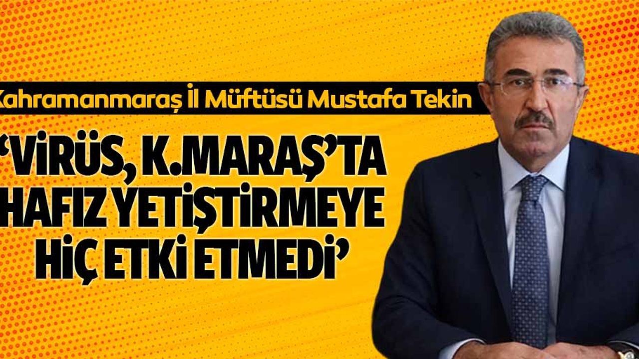 Virüs, Kahramanmaraş’ta hafız yetiştirmeye hiç etki etmedi!